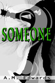"Someone" by A. M. Edwards