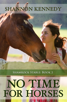 "No Time For Horses" by Shannon Kennedy (Shamrock Stables #2)