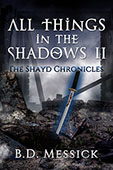 All Things in the Shadows II by B. D. Messick