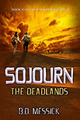 "Sojourn: The Deadlands" by B.D Messick