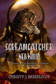 "Screamcatcher: Web World" by Christy Breedlove