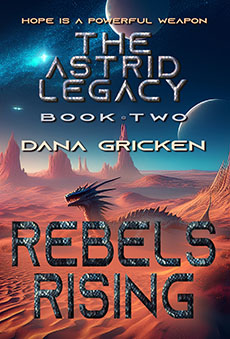 The Astrid Legacy #2 - Rebels Rising by Dana Gricken