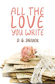 All The Love You Write by D. G. Drive
