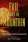 The Beartooth Chronicles #4: Evil Under the Mountain by Kim McMahill