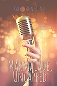 Marmalade, Uncapped by Rachel Anne Jones