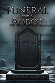 Funeral for a Robot by Roz MacLaren