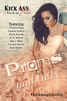 Kick Ass Girls of Fire & Ice: Proms and Balls